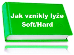 Jak vznikly lyže SOFT / HARD