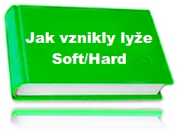 Jak vznikly lyže SOFT / HARD