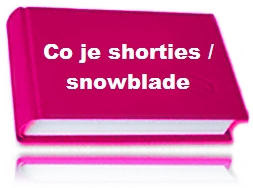 Co je shorties/snowblade